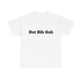 "Dat Bih Gah" Graphic Tee